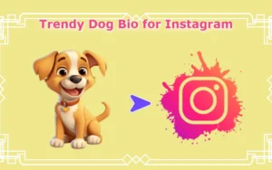 Trendy Dog Bio for Instagram