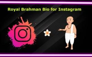 Royal Brahman Bio for Instagram